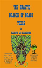 The drastic dragon of Draco, Texas cover image