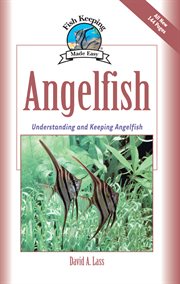 Angelfish: understanding and keeping angelfish cover image