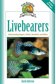 Livebearers: understanding guppies, mollies, swordtails, and others cover image