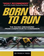 Born to run: the racing greyhound from competitor to companion cover image