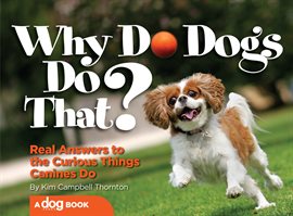 Cover image for Why Do Dogs Do That?