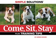 Come, sit, stay: plus training tips cover image