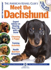 The American Kennel Club's meet the dachshund: the responsible dog owner's handbook cover image