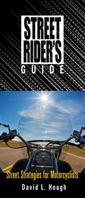 Street rider's guide: street strategies for motorcyclists cover image