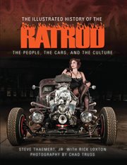 The Illustrated History of the Rat Rod: the People, the Cars, and the Culture cover image