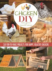 Chicken DIY : 20 fun-to-build projects for happy, healthy chickens cover image