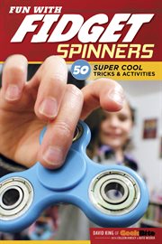 Fun with fidget spinners. 50 Super Cool Tricks & Activities cover image
