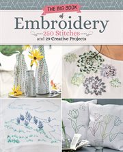Big book of embroidery : 250 stitches and 29 creative projects cover image