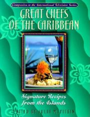 Great chefs of the caribbean. Signature Recipes from the Islands cover image