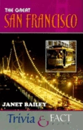 Cover image for The Great San Francisco Trivia & Fact Book