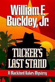 Tucker's last stand : a Blackford Oakes novel cover image