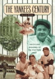 The Yankees century : voices and memories of the pinstripe past cover image
