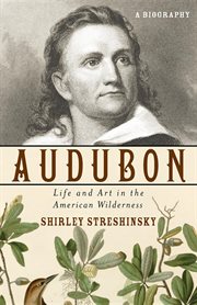 Audubon : life and art in the American wilderness cover image