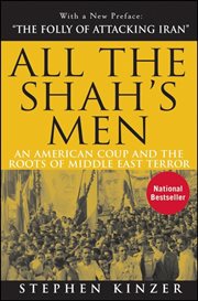All the shah's men. An American Coup and the Roots of Middle East Terror cover image