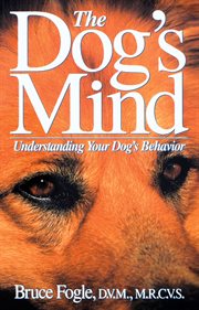 The dog's mind : understanding your dog's behavior cover image