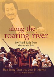Along the roaring river : my wild ride from Mao to the Met cover image