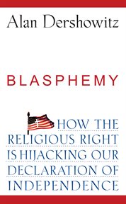 Blasphemy : how the religious right is hijacking our Declaration of Independence cover image