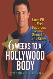 6 weeks to a Hollywood body : look fit and feel fabulous with the secrets of the stars cover image