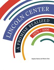Lincoln Center : a promise realized, 1979-2006 cover image
