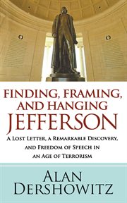 Finding Jefferson : a lost letter, a remarkable discovery, and the First Amendment in an age of terrorism cover image
