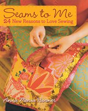 Seams to me : 24 new reasons to love sewing cover image