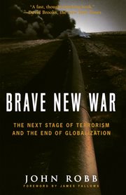 Brave new war : the next stage of terrorism and the end of globalization cover image