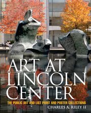 Art at Lincoln Center : the public art and List print and poster collections cover image