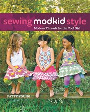 Sewing modkid style : modern threads for the cool girl cover image