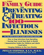 The family guide to preventing and treating 100 infectious illnesses cover image