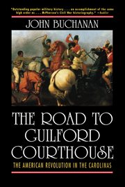 The road to Guilford Courthouse : the American revolution in the Carolinas cover image