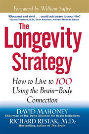 The longevity strategy : how to live to 100 using the brain-body connection cover image