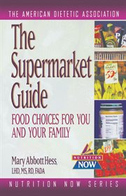 The supermarket guide. Food Choices for You and Your Family cover image