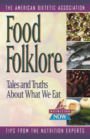 Food folklore. Tales and Truths About What We Eat cover image