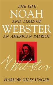 Noah Webster : the life and times of an American patriot cover image