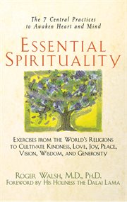 Essential spirituality : the 7 central practices to awaken heart and mind cover image