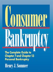 Consumer bankruptcy. The Complete Guide to Chapter 7 and Chapter 13 Personal Bankruptcy cover image