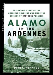 Alamo in the Ardennes : the untold story of the American soldiers who made the defense of Bastogne possible cover image