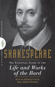 Shakespeare : the essential guide to the life and works of the Bard cover image