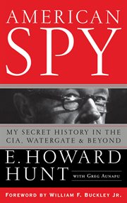 American spy : my secret history in the CIA, Watergate, and beyond cover image