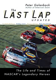 The last lap : the life and times of NASCAR's legendary heroes cover image