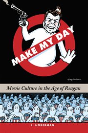Make my day : movie culture in the age of Reagan cover image