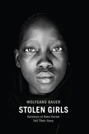 Stolen girls : survivors of Boko Haram tell their story cover image