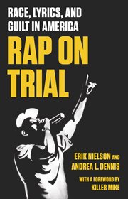 Rap on Trial : Race, Lyrics, and Guilt in America cover image
