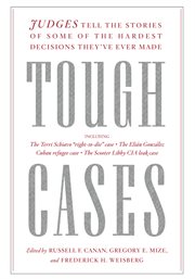 Tough cases : judges tell the stories about some of the hardest decisions they've ever made cover image
