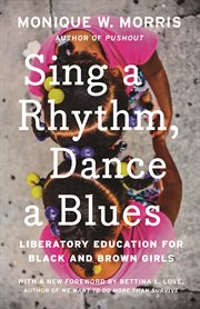 Sing a rhythm, dance a blues : education for the liberation of Black and Brown girls cover image