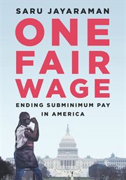 One fair wage : ending subminimum pay in America cover image
