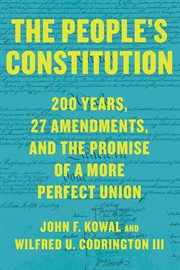 The people's constitution : 200 years, 27 amendments, and the promise of a more perfect union cover image