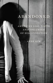 Abandoned : America's lost youth and the crisis of disconnection cover image