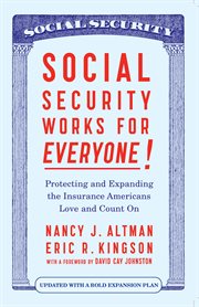 Social security works for everyone! : protecting and expanding America's most popular social program cover image