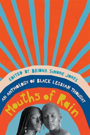Mouths of rain : an anthology of Black lesbian thought cover image